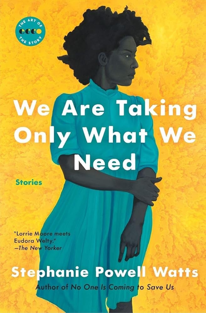 We Are Taking Only What We Need: Stories – A Prizewinning Collection of Intimate Fiction on Working-Class African American Life in the South (Art of the Story) cover image