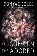 The Sunken, the Adored: A Novel cover image