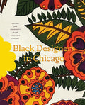 Black Designers in Chicago: Culture and Community in the Twentieth Century cover image