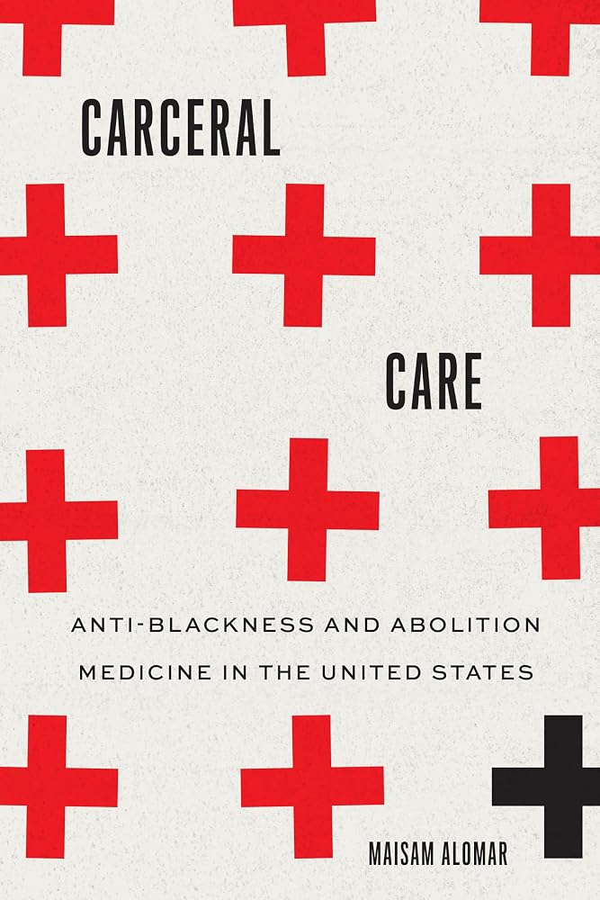 Carceral Care: Anti-Blackness and Abolition Medicine in the United States (Abolition: Emancipation from the Carceral) cover image