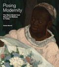 Posing Modernity: The Black Model from Manet and Matisse to Today cover image