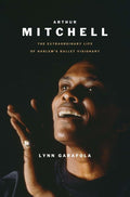 Arthur Mitchell: The Extraordinary Life of Harlem's Ballet Visionary (Black Lives) cover image