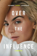 Over the Influence: A Memoir cover image