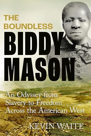 The Boundless Biddy Mason: An Odyssey from Slavery to Freedom Across the American West cover image