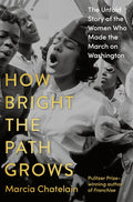 How Bright the Path Grows: The Untold Story of the Women Who Made the March on Washington cover image