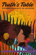 Truth's Table: Black Women's Musings on Life, Love, and Liberation cover image
