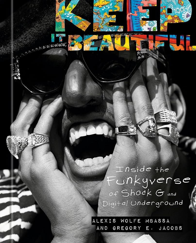Keep It Beautiful: Inside the Funkyverse of Shock G and Digital Underground cover image