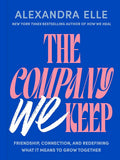 The Company We Keep: Friendship, Connection, and Redefining What It Means to Grow Together cover image