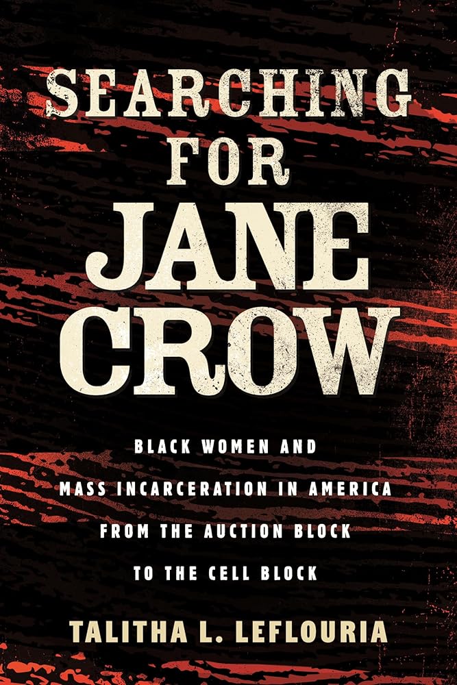 Searching for Jane Crow: Black Women and Mass Incarceration in America from the Auction Block to the Cell Block cover image