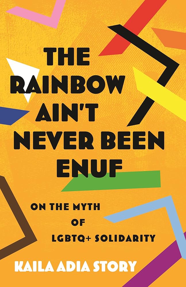The Rainbow Ain't Never Been Enuf: On the Myth of LGBTQ+ Solidarity cover image