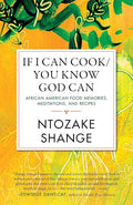 If I Can Cook/You Know God Can: African American Food Memories, Meditations, and Recipes (Celebrating Black Women Writers) cover image