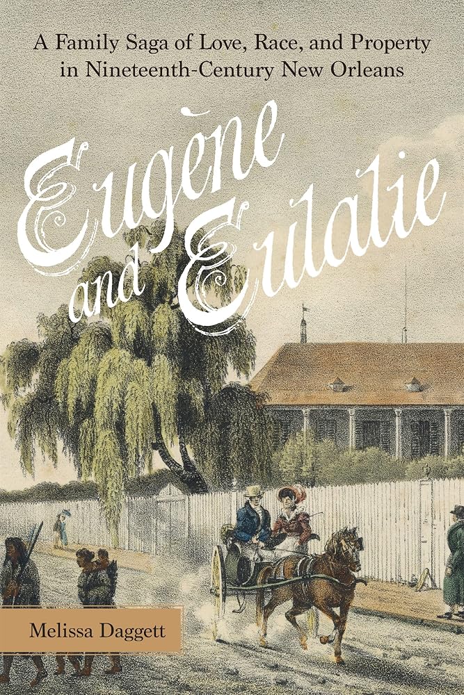 Eugène and Eulalie: A Family Saga of Love, Race, and Property in Nineteenth-Century New Orleans cover image