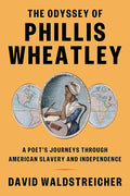 The Odyssey of Phillis Wheatley: A Poet's Journeys Through American Slavery and Independence cover image