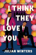 I Think They Love You: A Novel cover image