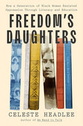 Freedom's Daughters: How a Generation of Black Women Resisted Oppression Through Literacy and Education cover image