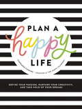 Plan a Happy Life™: Define Your Passion, Nurture Your Creativity, and Take Hold of Your Dreams cover image
