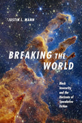 Breaking the World: Black Insecurity and the Horizons of Speculative Fiction (Black Feminism on the Edge) cover image