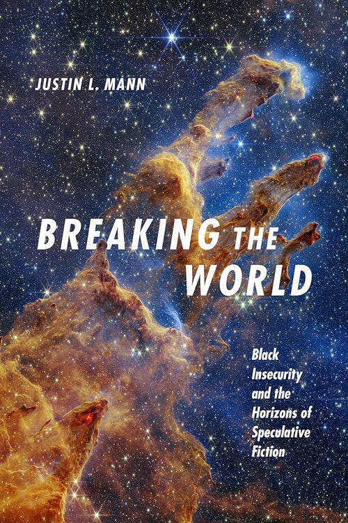 Breaking the World: Black Insecurity and the Horizons of Speculative Fiction (Black Feminism on the Edge) cover image
