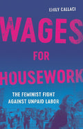 Wages for Housework: The Feminist Fight Against Unpaid Labor cover image
