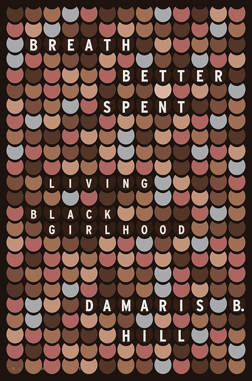 Breath Better Spent: Living Black Girlhood cover image