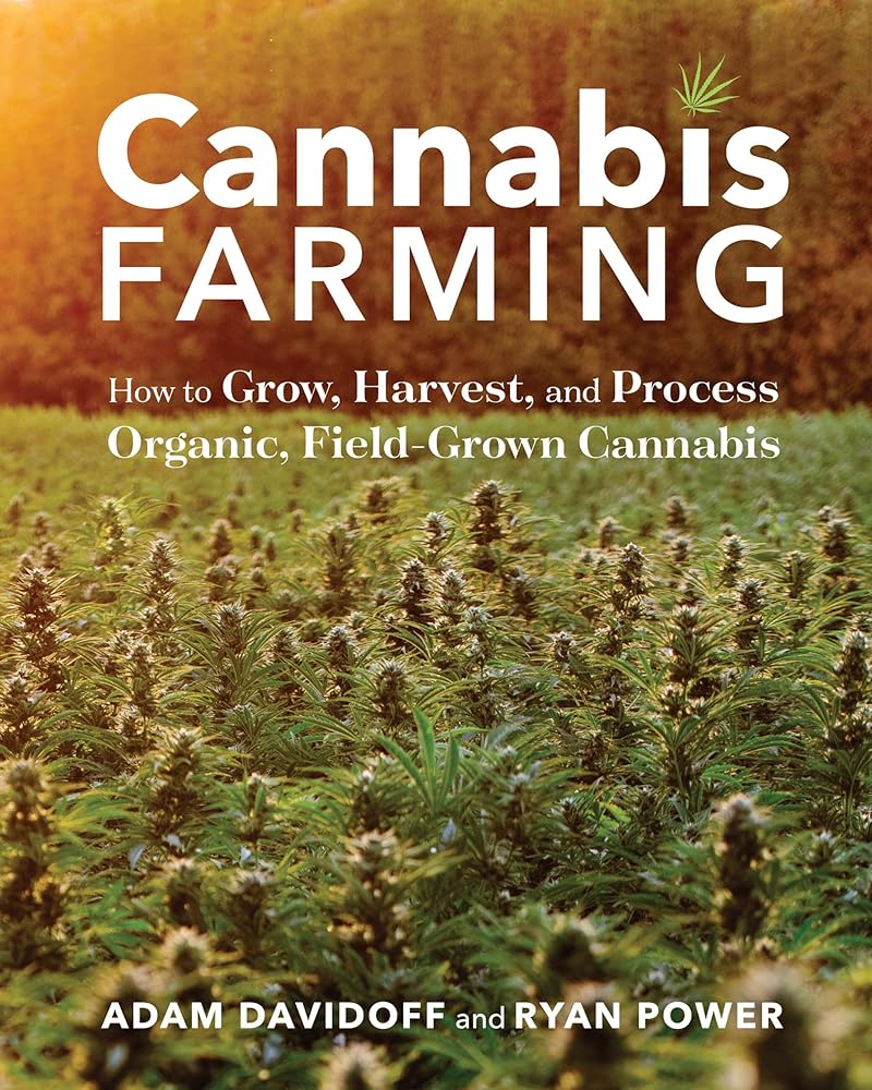 Cannabis Farming: How to Grow, Harvest, and Process Organic, Field-Grown Cannabis cover image