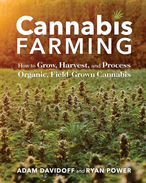 Cannabis Farming: How to Grow, Harvest, and Process Organic, Field-Grown Cannabis cover image