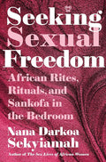 Seeking Sexual Freedom: African Rites, Rituals, and Sankofa in the Bedroom cover image