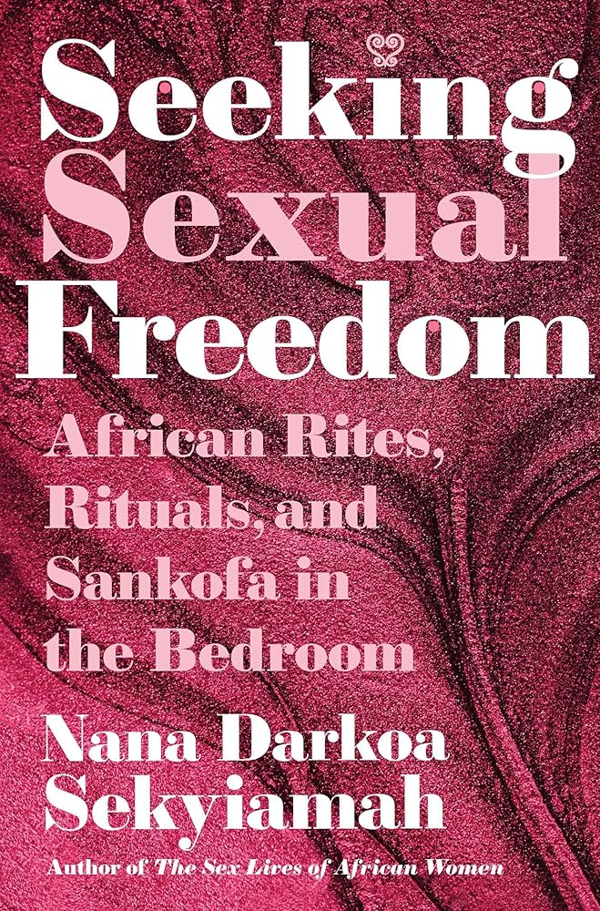 Seeking Sexual Freedom: African Rites, Rituals, and Sankofa in the Bedroom cover image