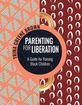 Parenting for Liberation: A Guide for Raising Black Children cover image