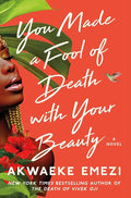 You Made a Fool of Death with Your Beauty: A Novel cover image