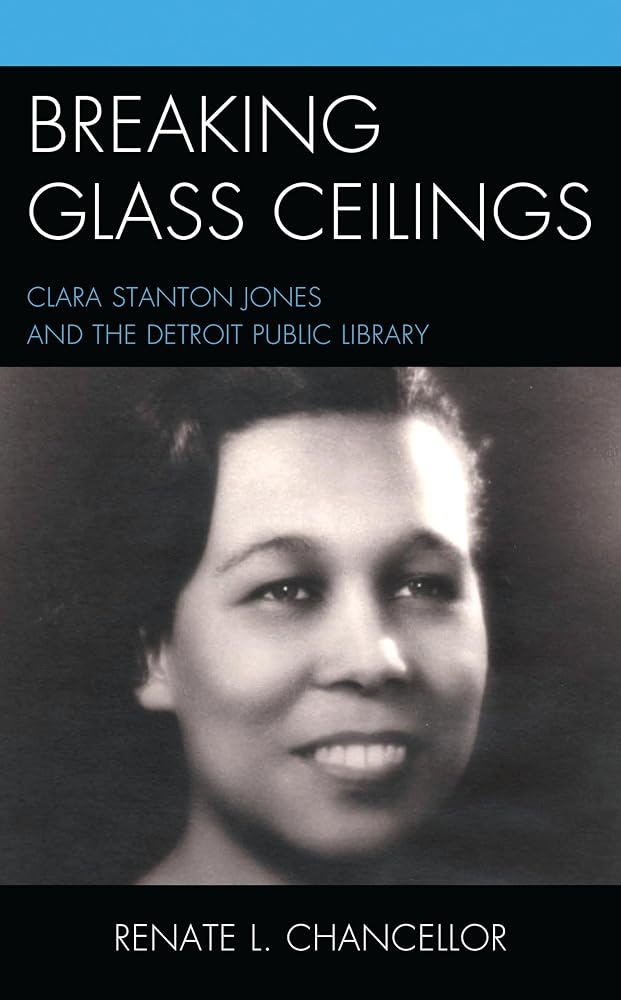 Breaking Glass Ceilings: Clara Stanton Jones and the Detroit Public Library cover image