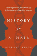 History by a Hair: Thomas Jefferson, Sally Hemings & Solving a 200-Year-Old Mystery cover image