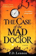 The Case of the Mad Doctor: Jamaica, 1772. Caribbean jewel, or a killer's playground? (The Ollenu and Ashby Investigations) cover image