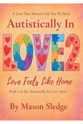Autistically In Love 2: Love Feels Like Home cover image