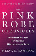 The Pink Robe Chronicles: Womanist Wisdom for Healing, Liberation, and Love cover image
