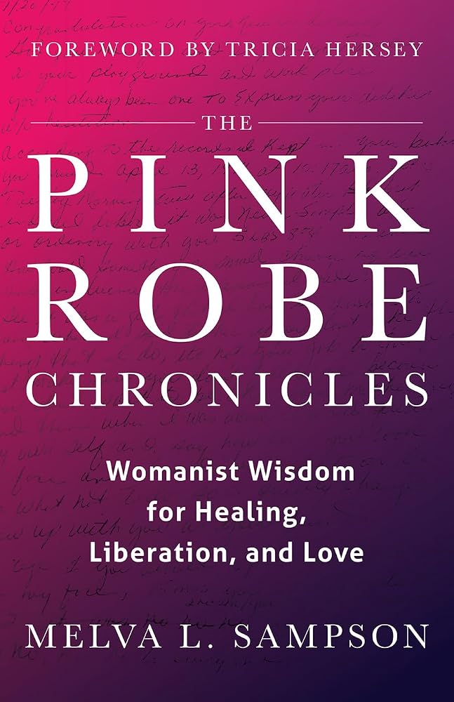 The Pink Robe Chronicles: Womanist Wisdom for Healing, Liberation, and Love cover image